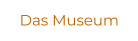 Das Museum