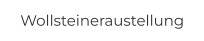Wollsteineraustellung