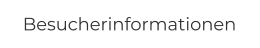 Besucherinformationen