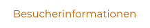 Besucherinformationen