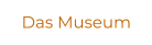 Das Museum